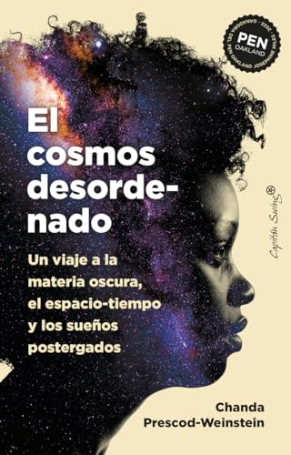 EL cosmos desordenado: Un viaje a la materia oscura, el espacio-tiempo y los sueños (Ensayo)