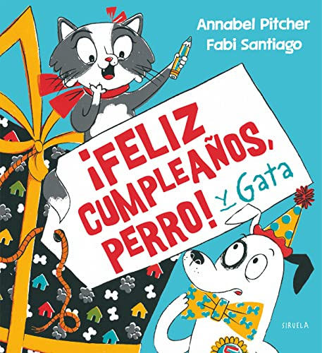 ¡Feliz cumpleaños, Perro! y Gata: 33 (Siruela Ilustrada)