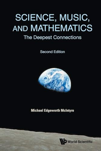 Science, Music, And Mathematics: The Deepest Connections (second Edition)