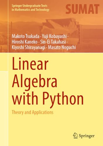 Linear Algebra with Python: Theory and Applications (Springer Undergraduate Texts in Mathematics and Technology)