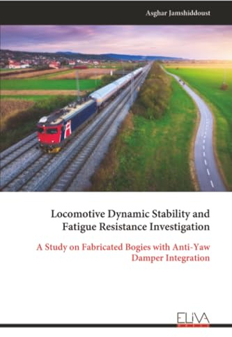 Locomotive Dynamic Stability and Fatigue Resistance Investigation: A Study on Fabricated Bogies with Anti-Yaw Damper Integration