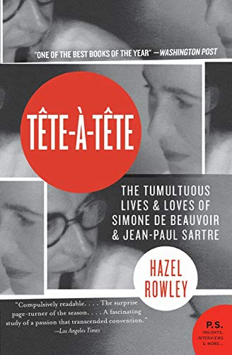 Tete-a-Tete: The Tumultuous Lives and Loves of Simone de Beauvoir and Jean-Paul Sartre (P.S.): The Tumultuous Lives and Loves of Simone de Beauvoir ... Figures and Their Passionate Union