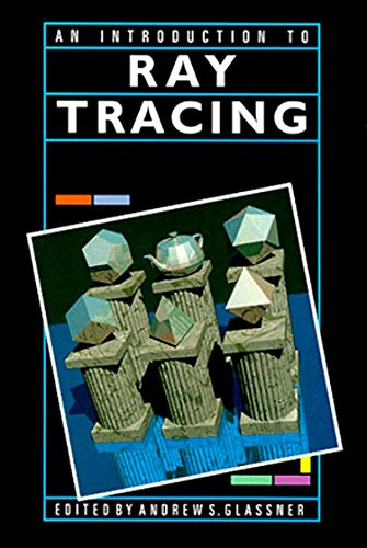 An Introduction to Ray Tracing (The Morgan Kaufmann Series in Computer Graphics)