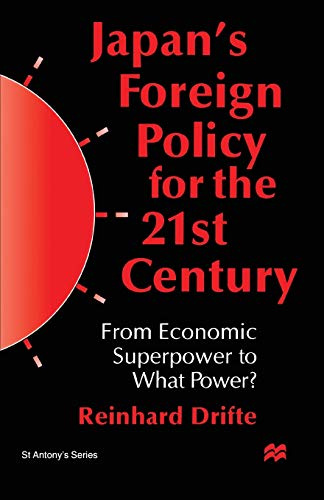 Japan's Foreign Policy in the 1990s: From Economic Superpower to What Power? (St Antony's Series)