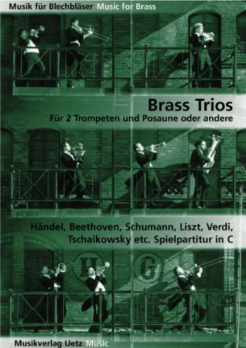 Brass Trios für 2 Trompeten und Posaune oder andere (Spielpartitur in C)