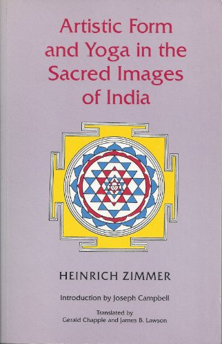 Artistic Form and Yoga in the Sacred Images of India (Works by Heinrich Zimmer)