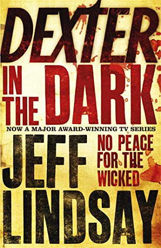 Dexter In The Dark: The GRIPPING thriller that's inspired the Showtime series DEXTER: ORIGINAL SIN and DEXTER: RESURRECTION (Book Three)