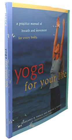 Yoga for Your Life: A Practice Manual of Breath and Movement for Every Body