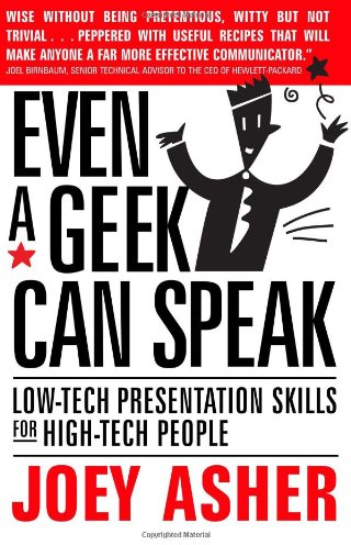 Even a Geek Can Speak: Low-Tech Presentation Skills for High-Tech People