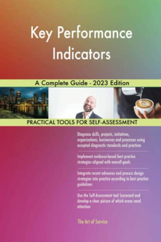 Key Performance Indicators A Complete Guide - 2023 Edition