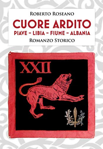 Cuore Ardito: Romanzo storico