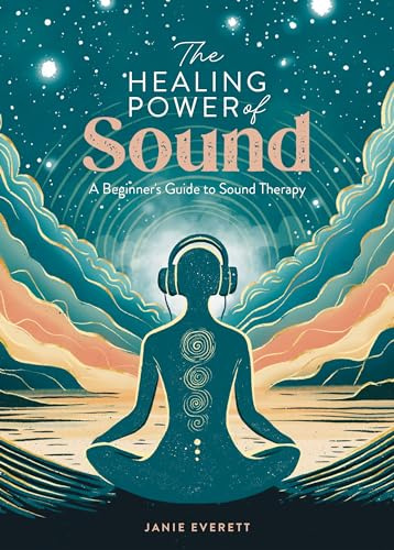 The Healing Power of Sound: A beginner's guide to sound therapy: 1