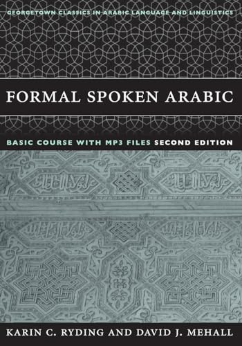 Formal Spoken Arabic Basic Course with MP3 Files: Second Edition (Georgetown Classics in Arabic Languages and Linguistics series)