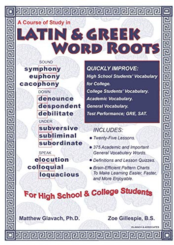 A Course of Study in Latin & Greek Word Roots for High School and College Students