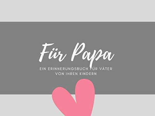 Für Papa ein Erinnerungsbuch für Väter von ihren Kindern: Ein personalisiertes Buch für Väter von ihren Kindern I wunderschöne Geschenkidee für Väter ... Geburtstagsgeschenke für Papa