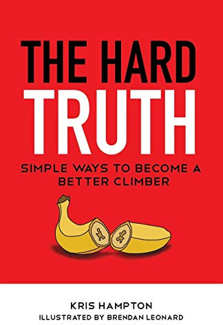 The Hard Truth: Simple Ways to Become a Better Climber: 1