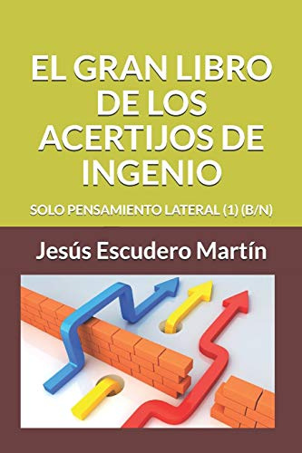 EL GRAN LIBRO DE LOS ACERTIJOS DE INGENIO: SOLO PENSAMIENTO LATERAL (1) (B/N)