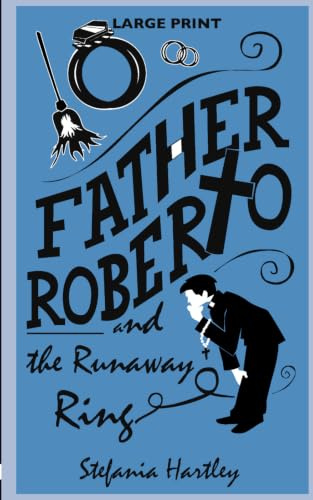 Father Roberto and the Runaway Ring: two heartwarming cosy mysteries (in Very Large Print) (Father Roberto's Cosy Mysteries, Band 3)
