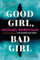 Good Girl, Bad Girl: A Novel (Volume 1) (Cyrus Haven Series)