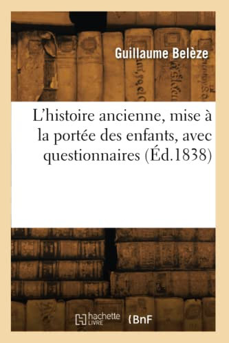 L'histoire ancienne, mise à la portée des enfants, avec questionnaires (Éd.1838)