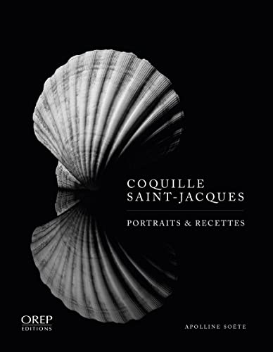 Coquille Saint-Jacques: Portraits & Recettes