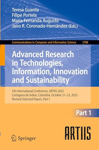 Advanced Research in Technologies, Information, Innovation and Sustainability: 5th International Conference, ARTIIS 2025, Cartagena de Indias, ... in Computer and Information Science, 2788)