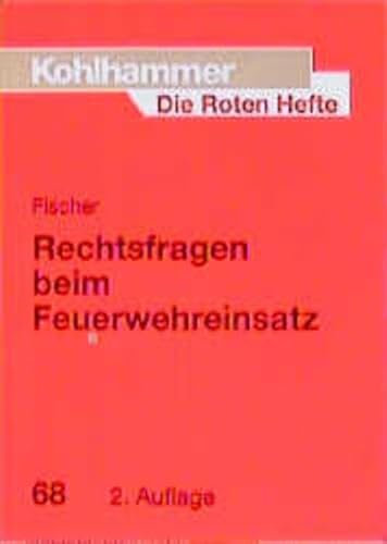 Die Roten Hefte, Bd.68, Rechtsfragen beim Feuerwehreinsatz