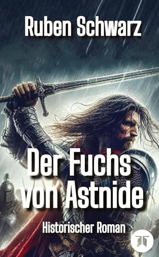 Der Fuchs von Astnide: Historischer Roman