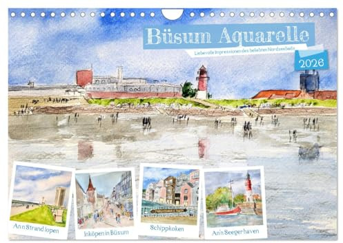 Büsum Aquarelle - Liebevolle Impressionen des beliebten Nordseebads (Wandkalender 2026 DIN A4 quer), CALVENDO Monatskalender: Künstlerische Eindrücke des Hafenorts und Seebads Büsum. (CALVENDO Orte)
