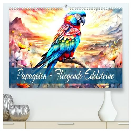 Papageien - Fliegende Edelsteine (hochwertiger Premium Wandkalender 2026 DIN A2 quer), Kunstdruck in Hochglanz: Farbenfrohe gefiederte Freunde. (CALVENDO Tiere)