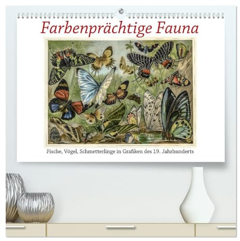 Farbenprächtige Fauna. Fische, Vögel, Schmetterlinge in Grafiken des 19 Jahrhunderts (hochwertiger Premium Wandkalender 2026 DIN A2 quer), Kunstdruck ... besten Künstler der Zeit. (CALVENDO Kunst)