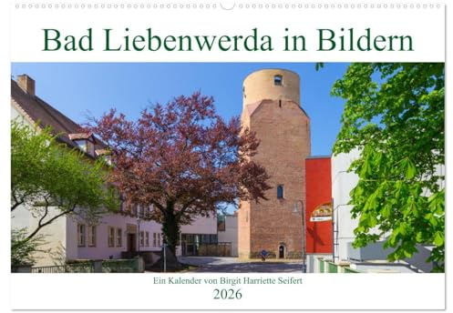 Bad Liebenwerda in Bildern (Wandkalender 2026 DIN A2 quer), CALVENDO Monatskalender: Ein fotografischer Spaziergang durch Bad Liebenwerda. (CALVENDO Orte)