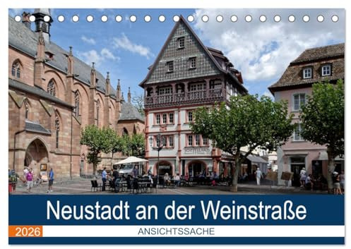 Neustadt an der Weinstraße - Ansichtssache (Tischkalender 2026 DIN A5 quer), CALVENDO Monatskalender: Spaziergang durch einen der schönsten Weinorte der Pfalz (CALVENDO Orte)