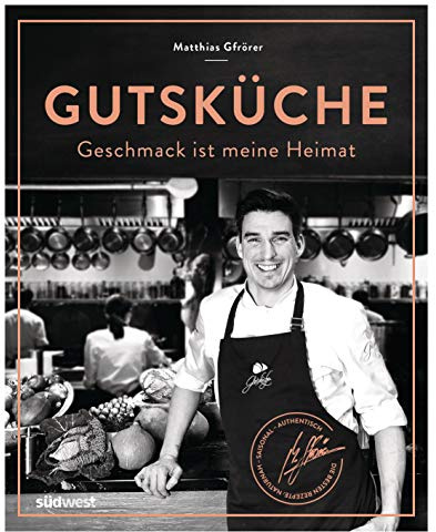 Gutsküche: Geschmack ist meine Heimat