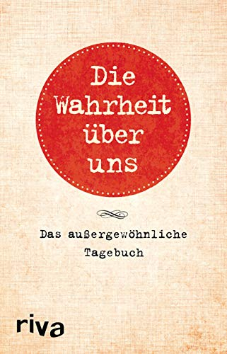 Die Wahrheit über uns: Das außergewöhnliche Tagebuch