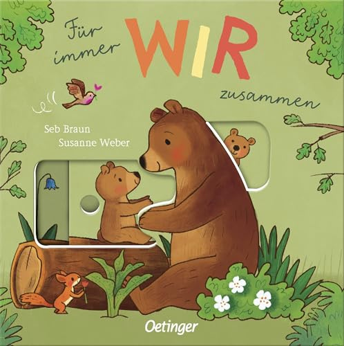 Für immer Wir zusammen: Warmherziges Pappbilderbuch über das Liebhaben mit stabilen Klappen und Schiebern für Kinder ab 18 Monaten