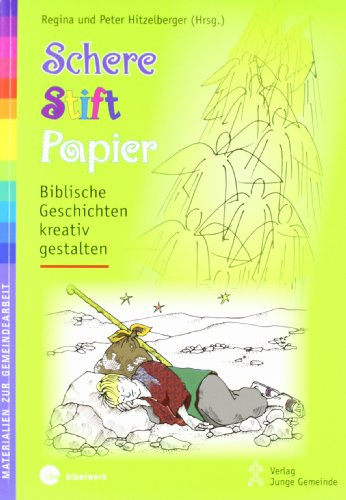 Schere, Stift, Papier: Biblische Geschichten kreativ gestalten (Materialien zur Gemeindearbeit)