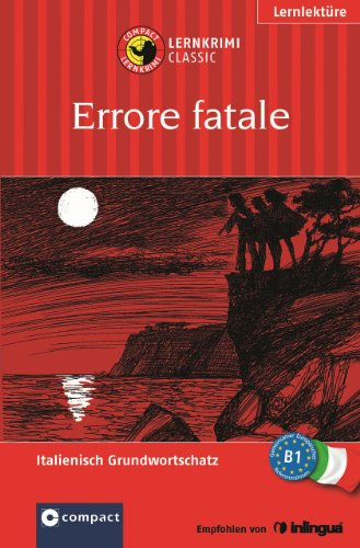 Errore fatale: Lernkrimi Italienisch B1 (Compact Lernkrimi)