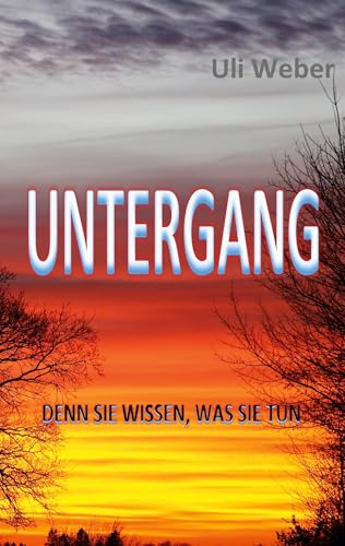 Untergang: Denn sie wissen, was sie tun