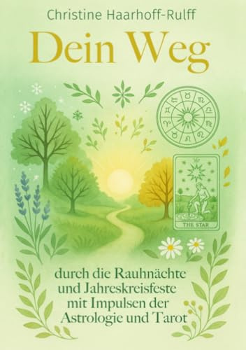 Dein Weg durch die Rauhnächte und Jahreskreisfeste: Mit Impulsen der Astrologie und Tarot