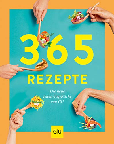 365 Rezepte!: Die neue Jeden-Tag-Küche von GU (GU Rezept-Sammlung)