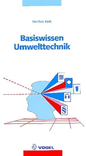 Basiswissen Umwelttechnik: Wasser, Luft, Abfall, Lärm und Umweltrecht