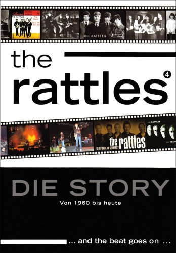 The Rattles: Die Story: Von 1960 bis heute. ... and the beat goes on ... Die Dokumentation