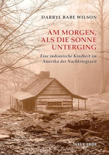 Am Morgen als die Sonne unterging: Eine indianische Kindheit im Amerika der Nachkriegszeit