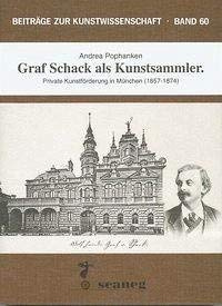 Graf Schack als Kunstsammler: Private Kunstförderung in München (1857-1874) (Beiträge zur Kunstwissenschaft (BZK))