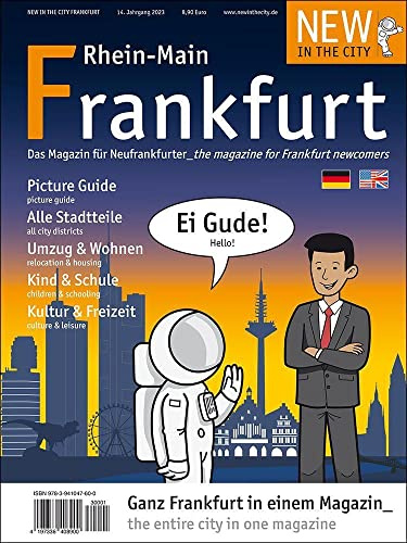 NEW IN THE CITY Frankfurt/Rhein-Main 2023: Der zweisprachige Cityguide für Neubürger in Frankfurt und dem Rhein-Main Gebiet /The bilingual guide for newcomers to Frankfurt and the Rhein-Main region