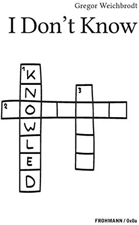 I Don't Know (FROHMANN / 0x0a: Genuin digitale Literatur)
