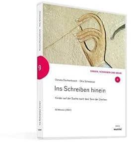 Ins Schreiben hinein: Kinder auf der Suche nach dem Sinn der Zeichen (WELTWISSEN in Kindergarten, Familie und Schule: 23 Filme aus 23 Jahren)