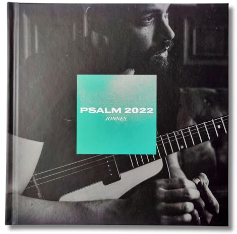 Psalm 2022: Ein Buchalbum mit Fotografien, Lyrics und Essays zu den Liedern