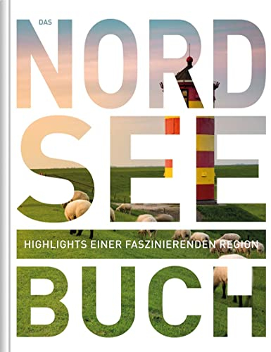 Nordsee. Das Buch: Highlights einer faszinierenden Region (KUNTH Das Buch)
